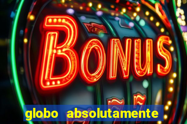 globo absolutamente tudo sobre entretenimento